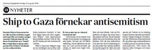 Svenska Dagbladet 23/8 2014 uppmärksammade att svenska Ship to Gaza förnekade att den islamistiska organisationen IHH:s hotfulla uttalanden mot Turkiets judiska befolkning skulle vara antijudiska.